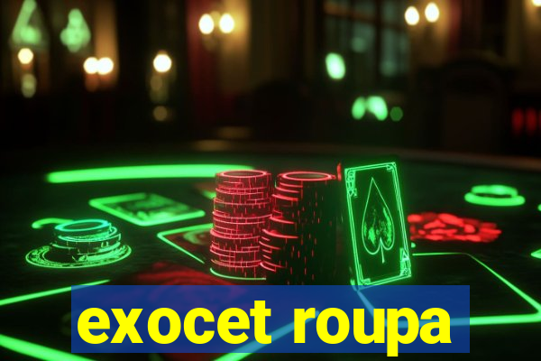 exocet roupa